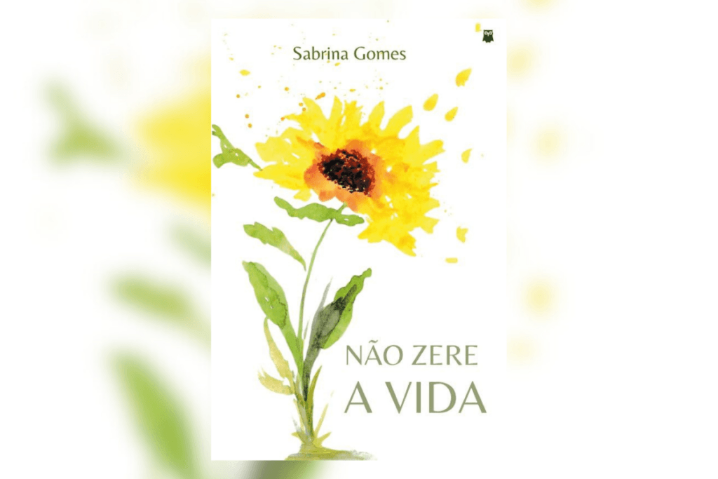 Capa do livro "Não Zere a Vida", de Sabrina Gomes, com arte em aquarela de um girassol vibrante sobre fundo branco