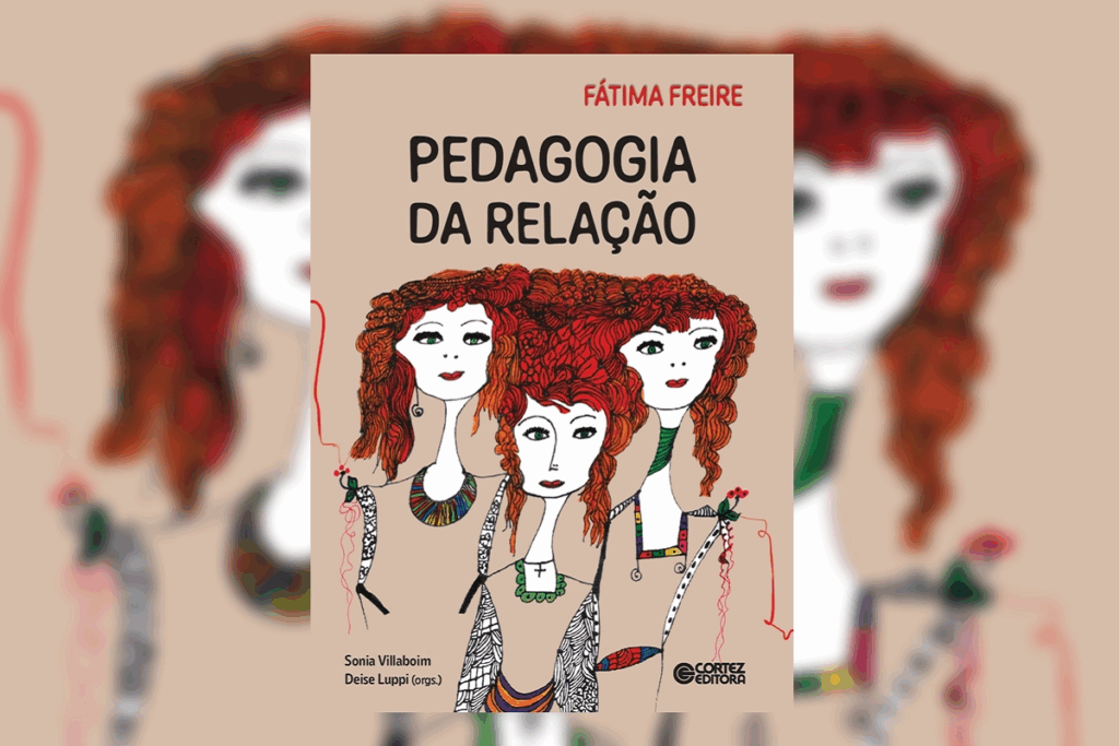 Capa do livro "Pedagogia da Relação", organizado por Sonia Villaboim e Deise Luppi e escrito por Fátima Freire, com fundo bege e uma ilustração estilizada de três mulheres com cabelos ruivos volumosos e colares coloridos.